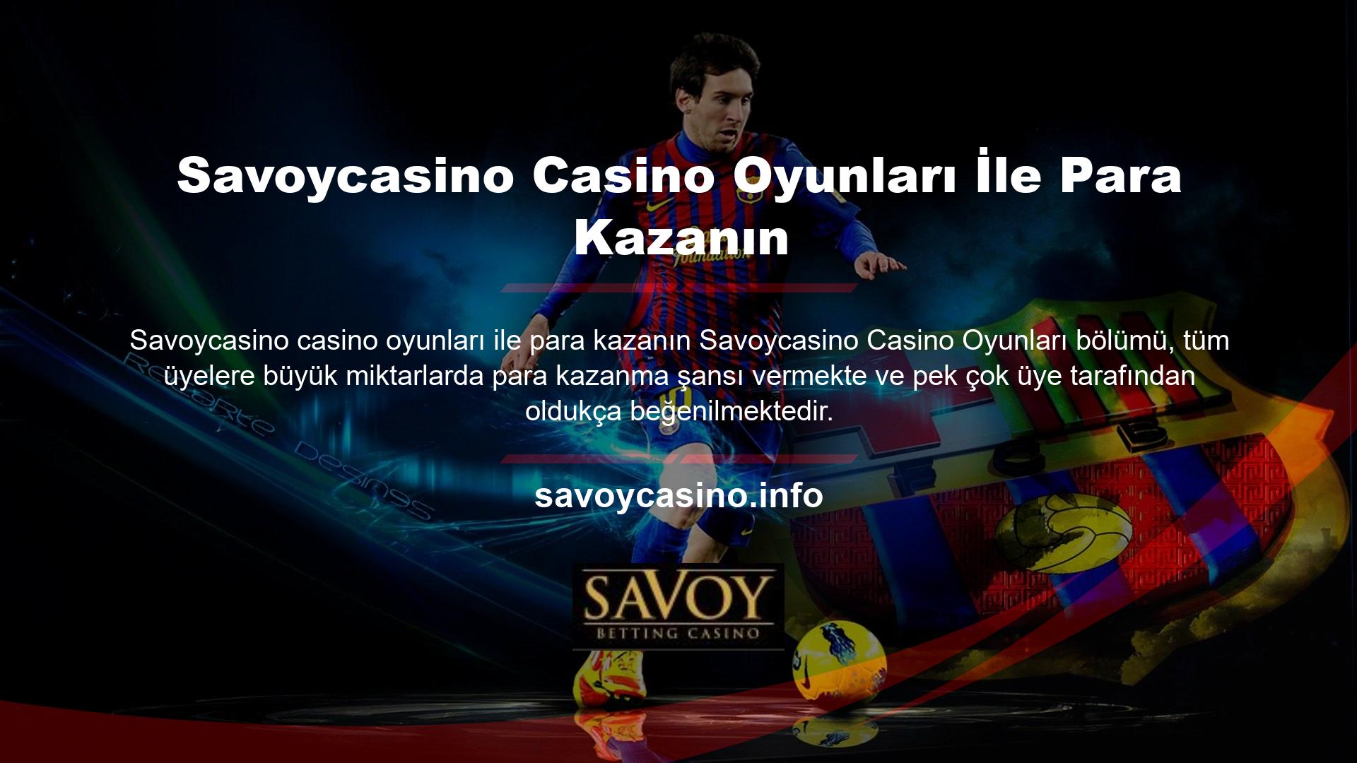 Savoycasino casino oyunlarında para kazanmanın önünde hiçbir olumsuz engel yoktur